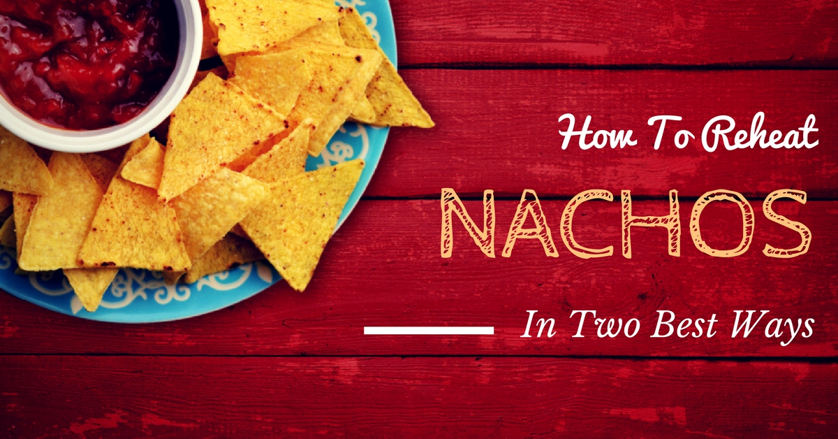 how to reheat nachos